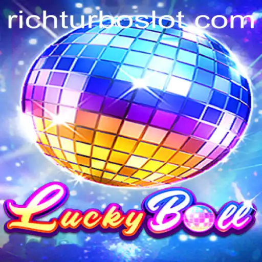 Discover the Excitement of LuckyBall and the Thrill of RICHTURBO